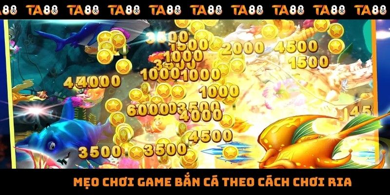 Mẹo chơi game bắn cá theo cách chơi ria