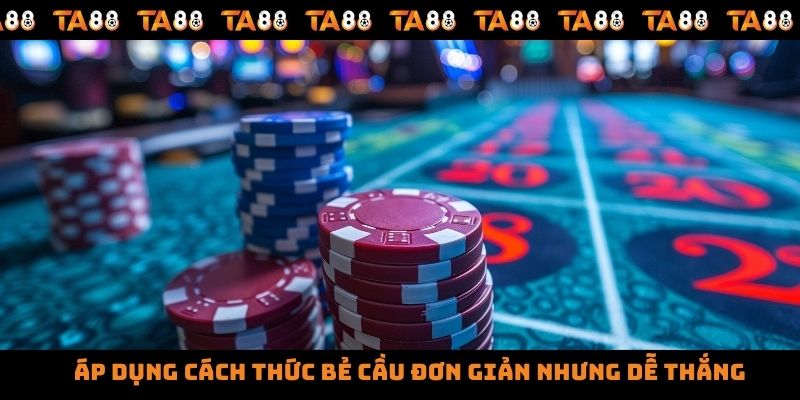 Áp dụng cách thức bẻ cầu đơn giản nhưng dễ thắng