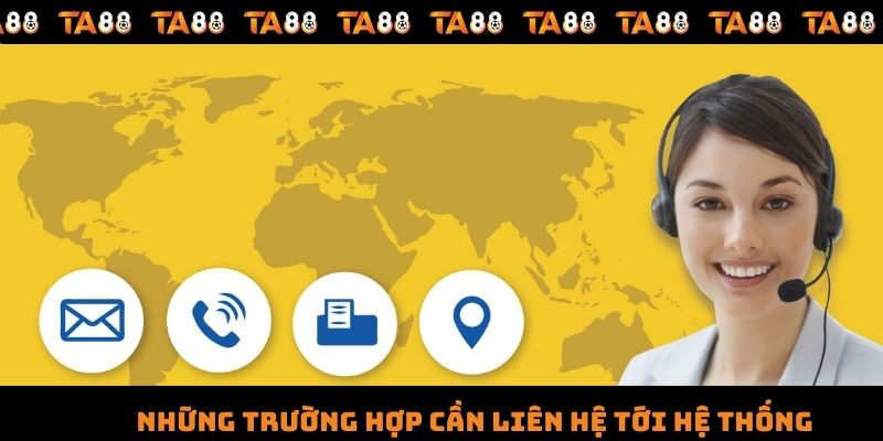 Những trường hợp cần liên hệ tới hệ thống