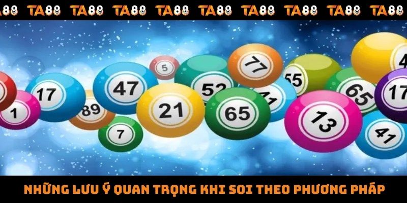 Những lưu ý quan trọng khi soi theo phương pháp